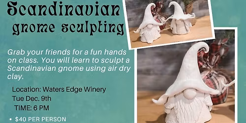 Scandinavian Gnome Sculpting Class!