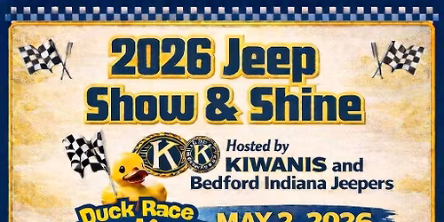 2026 KIWANIS Duck Race Show & Shine Hosted by Bedford Indiana Jeeper\u2019s 
