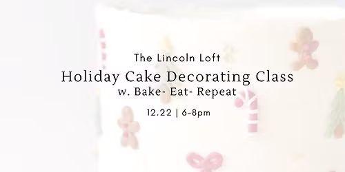 Holiday Cake Decorating Class w. Bake- Eat- Repeat 