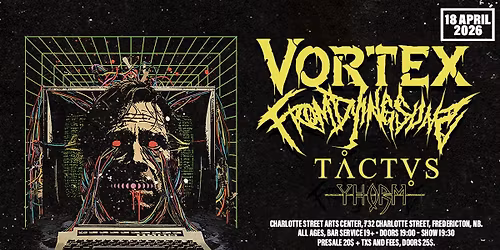 Vortex\/From Dying Suns\/Tactus\/Yhorm\/\/April 18th, 2026\/\/Charlotte Street Arts Center