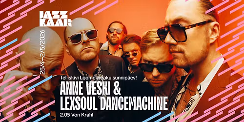 Telliskivi Loomelinnaku s\u00fcnnip\u00e4ev! Anne Veski & Lexsoul Dancemachine | Jazzkaar 2026