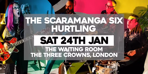 The Scaramanga Six + Hurtling @ The Waiting Room, The Three Crowns, London
