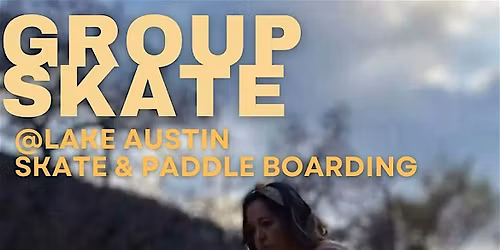 Swirl Austin Group Skate & Paddleboard! (5\/20 @ 6:30-8:30PM)