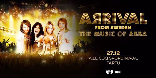 Arrival From Sweden | The Music of ABBA | 27.12.2025 A. le Coq Sport spordimaja