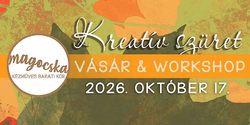 Kreat\u00edv sz\u00fcret - Magocska v\u00e1s\u00e1r \u00e9s workshop