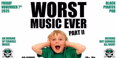 WORST MUSIC EVER, Part II (NO COVER)
