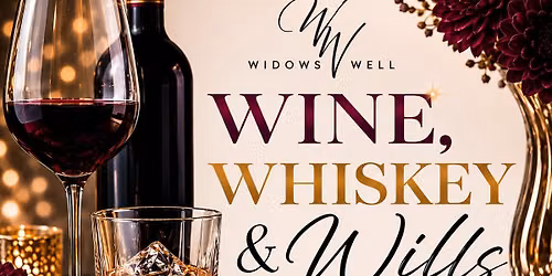 Widows Well presents 2nd Annual Wine, Whiskey & Wills