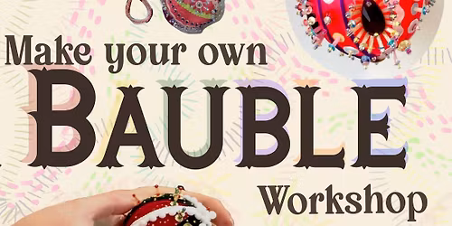 Make your own Bauble - Workshop