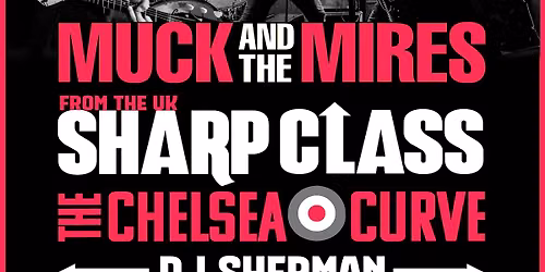 Muck & the Mires \/ The Sharp Class \/ The Chelsea Curve