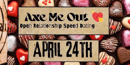 Axe Me Out: Open Relationship Speed Dating
