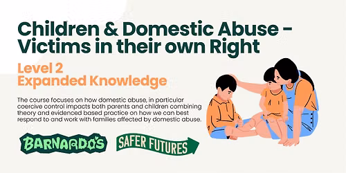 Children and Domestic Abuse - Victims in their own right (F2F Truro)