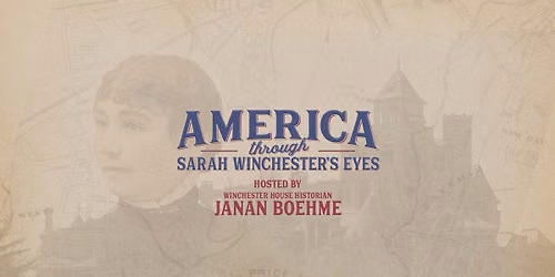 America Through Sarah Winchester's Eyes - Presentation by Winchester House Historian