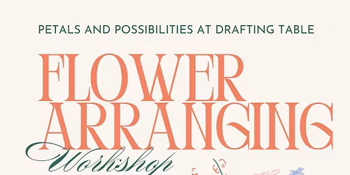 Floral Arranging Worshop at Drafting Table