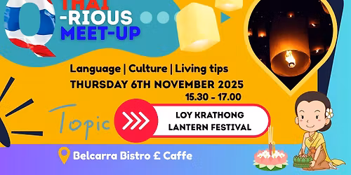 Thai Q-rious Meet-up: Loy Krathong, Stories, beliefs and traditions