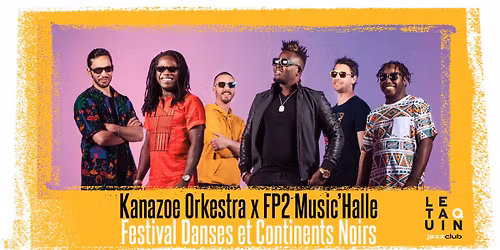 FESTIVAL DANSES ET CONTINENTS NOIRS: Kanazoe Orkestra x FP2 Music'Halle [Balafon Afrobeatz]