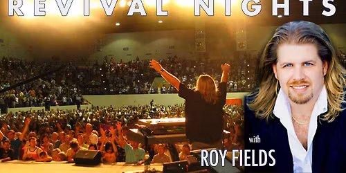 Revival Nights with Roy Fields | Binghamton New York USA