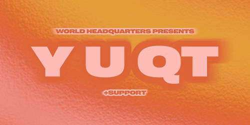 World HQ presents Y U QT
