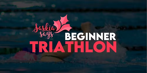 Saskia Says Beginner Triathlon 2026 *looking for volunteers*