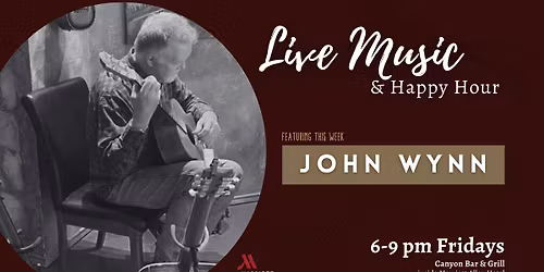 Live Music & Happy Hour featuring John Wynn