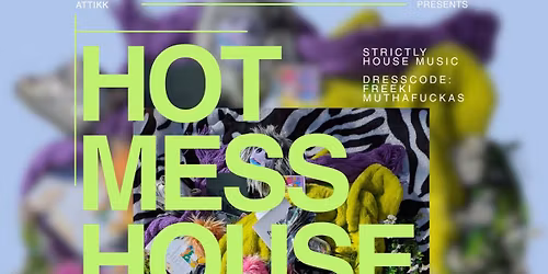Attikk Presents: Hot Mess House