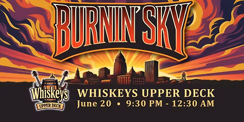 BURNIN\u2019 SKY at Whiskeys Upper Deck