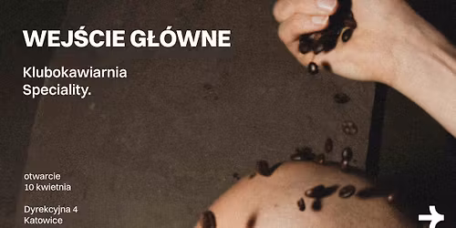 OTWARCIE klubokawiarni Speciality Wej\u015bcie G\u0142\u00f3wne w Katowicach! 10.04 Godz 13:00