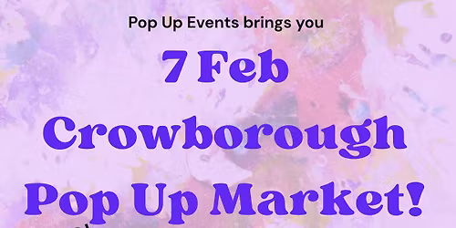 7 Feb Crowborough Pop Up Market and Craft Destash!