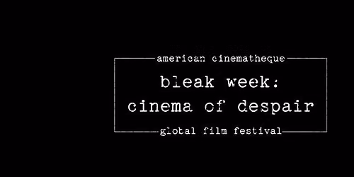 bleak week: cinema of despair