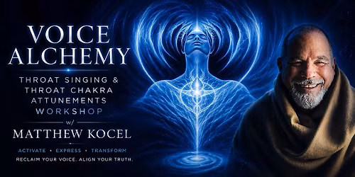 Voice Alchemy\/Throat Singing & Throat Chakra Attunements Workshop