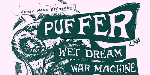PUFFER (CAN) + WET DREAM WAR MACHINE (DE) + L\u00c9ON & HIS BAD BIRDS QUARTET\u25fe\ufe0fMontreuil, Le Chinois