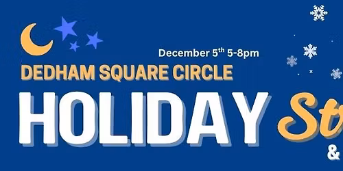 DEDHAM SQUARE CIRCLE Holiday Stroll and Gift Market