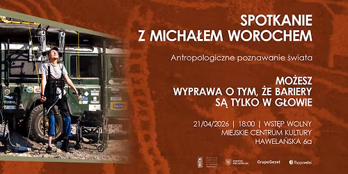 "Antropologiczne poznawanie \u015bwiata" - spotkanie z Micha\u0142em Worochem