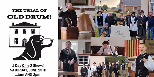 "The Trial of Old Drum"- 1 Day, 2 Shows!