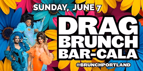 DRAG BRUNCH BAR-CALA (Sunday June 7 PRIDE MONTH)