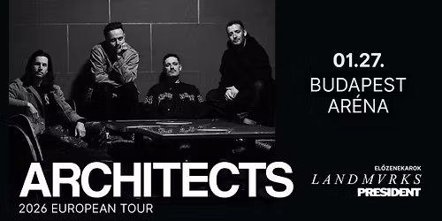 ARCHITECTS, special guests: LANDMVRKS \u2022 PRESIDENT | Budapest 2026