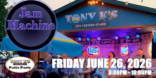 Jam Machine - Returns to Tony K's Summer Patio Party