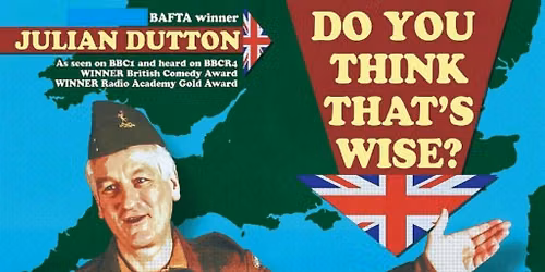 Master Impressionist Julian Dutton presents: Do You Think That\u2019s Wise? & Last Of The Summer Wine