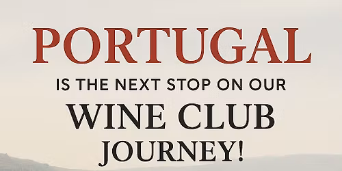 Wine Club Tasting!  The beat goes on!  Portugal is our next stop!