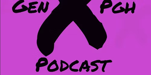 Gen X Pittsburgh podcast live recording