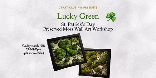Lucky Green: St. Patrick's Day Preserved Moss Art Workshop