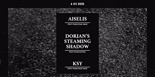 DORIAN'S STEAMING SHADOW\u2022KSY\u2022AISELIS \/ 2KO\u0141A WWA