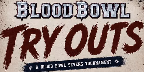 Try Outs! A Blood Bowl Seven's Tournament