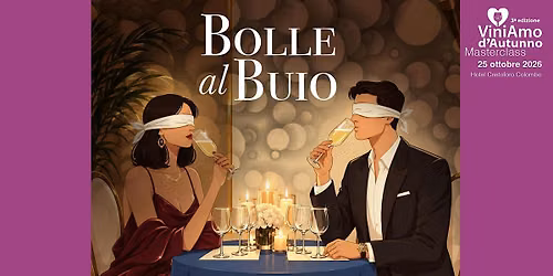 BOLLE AL BUIO - Masterclass ViniAmo d'Autunno