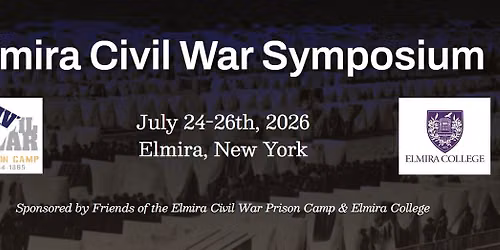 2026 Elmira Civil War Symposium & Open House