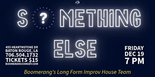 IMPROV COMEDY - Long form improv from Boomerang house team SOMETHING ELSE