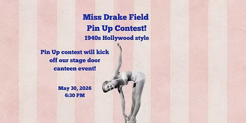 Miss Drake Field Pin Up contest and canteen!
