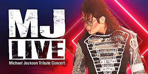 MJ LIVE: Michael Jackson Tribute Concert