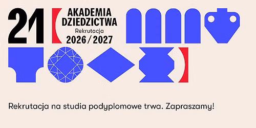 Rekrutacja do 21. edycji Akademii Dziedzictwa 2026\/2027: CZAS START!