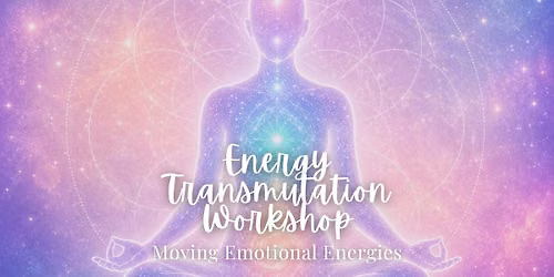 Energy Transmutation Workshop II: Moving Emotional Energies