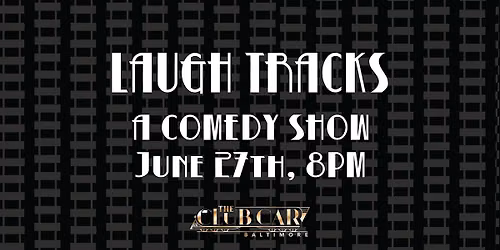 Laugh Tracks Comedy Show -June 27th